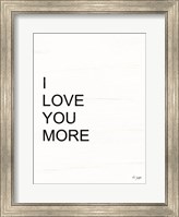 Framed I Love You More