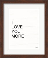 Framed I Love You More
