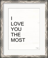 Framed I Love You the Most