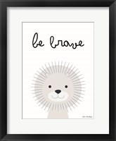 Be Brave Framed Print