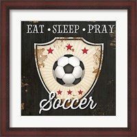 Framed Eat, Sleep, Pray, Soccer