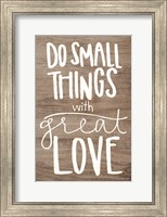 Framed Do Small Things with Love