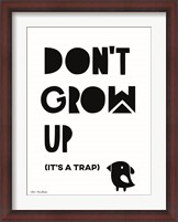 Framed Don't Grow Up