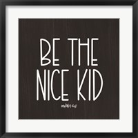 Framed Be the Nice Kid