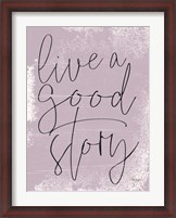 Framed Live a Good Story