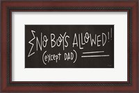 Framed No Boys Allowed (except Dad)