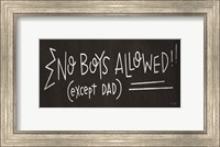 Framed No Boys Allowed (except Dad)