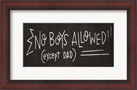 Framed No Boys Allowed (except Dad)